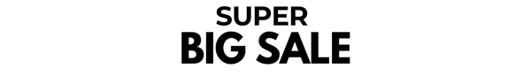 SUPER BIG SALE